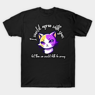 Pets Humour- Cute Cat Funny Sayings T-Shirt